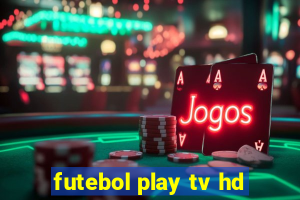 futebol play tv hd